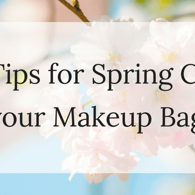 5 Tips for Spring Cleaning your Makeup Bag