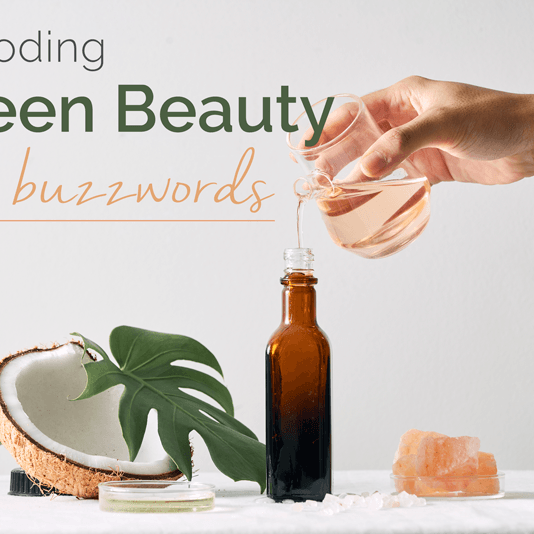 Decoding Green Beauty Buzzwords
