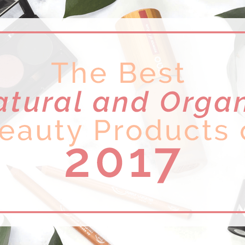 The Best Natural and Organic Beauty Products of 2017