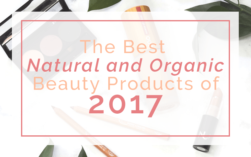 The Best Natural and Organic Beauty Products of 2017